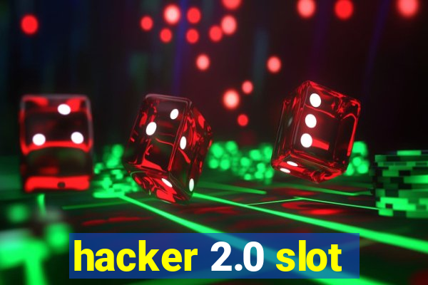 hacker 2.0 slot